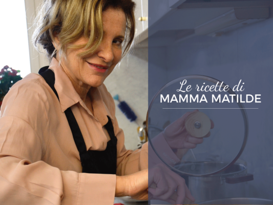 Le ricette di Mamma Matilde